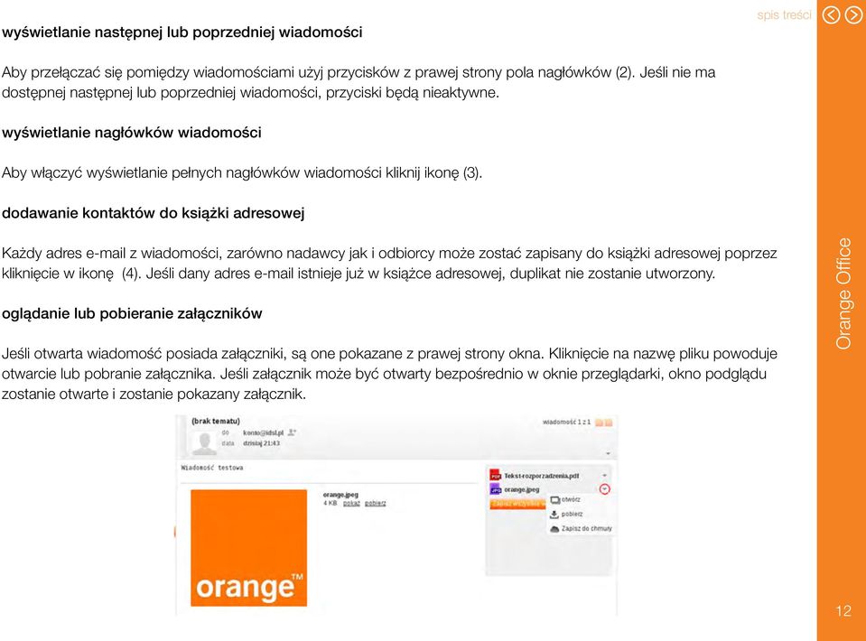 dodawanie kontaktów do książki adresowej Każdy adres e-mail z wiadomości, zarówno nadawcy jak i odbiorcy może zostać zapisany do książki adresowej poprzez kliknięcie w ikonę (4).