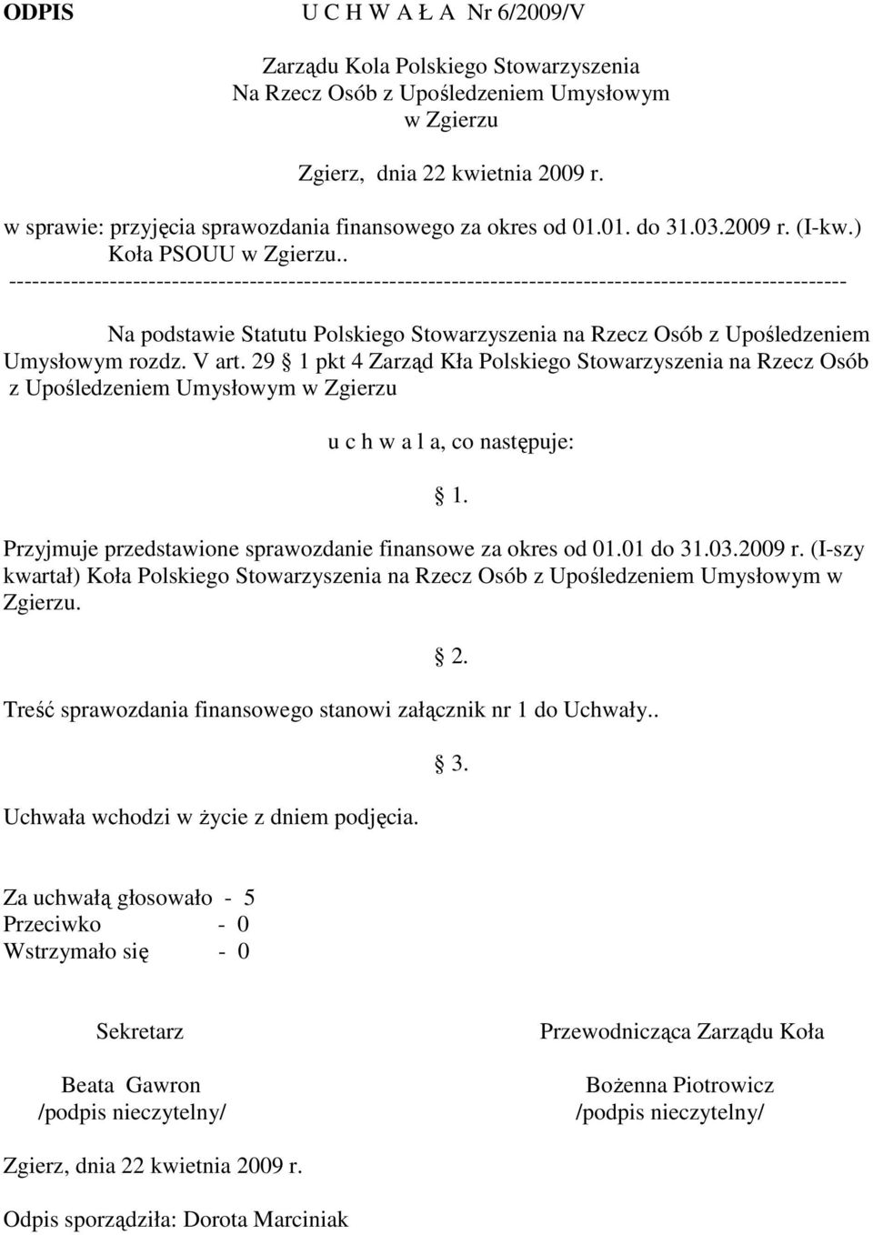 . ------------------------------------------------------------------------------------------------------------ Na podstawie Statutu Polskiego Stowarzyszenia na Rzecz Osób z Upośledzeniem Umysłowym