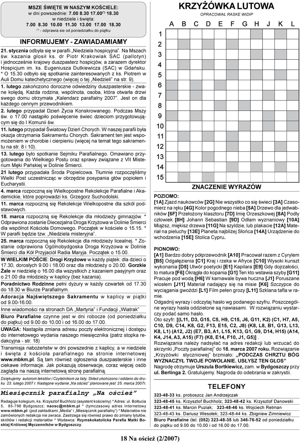 dr Piotr Krakowiak SAC (pallotyn) i jednoczeœnie krajowy duszpasterz hospicjów, a zarazem dyrektor Hospicjum im. ks. Eugeniusza Dutkiewicza (SAC) w Gdañsku. * O 15.