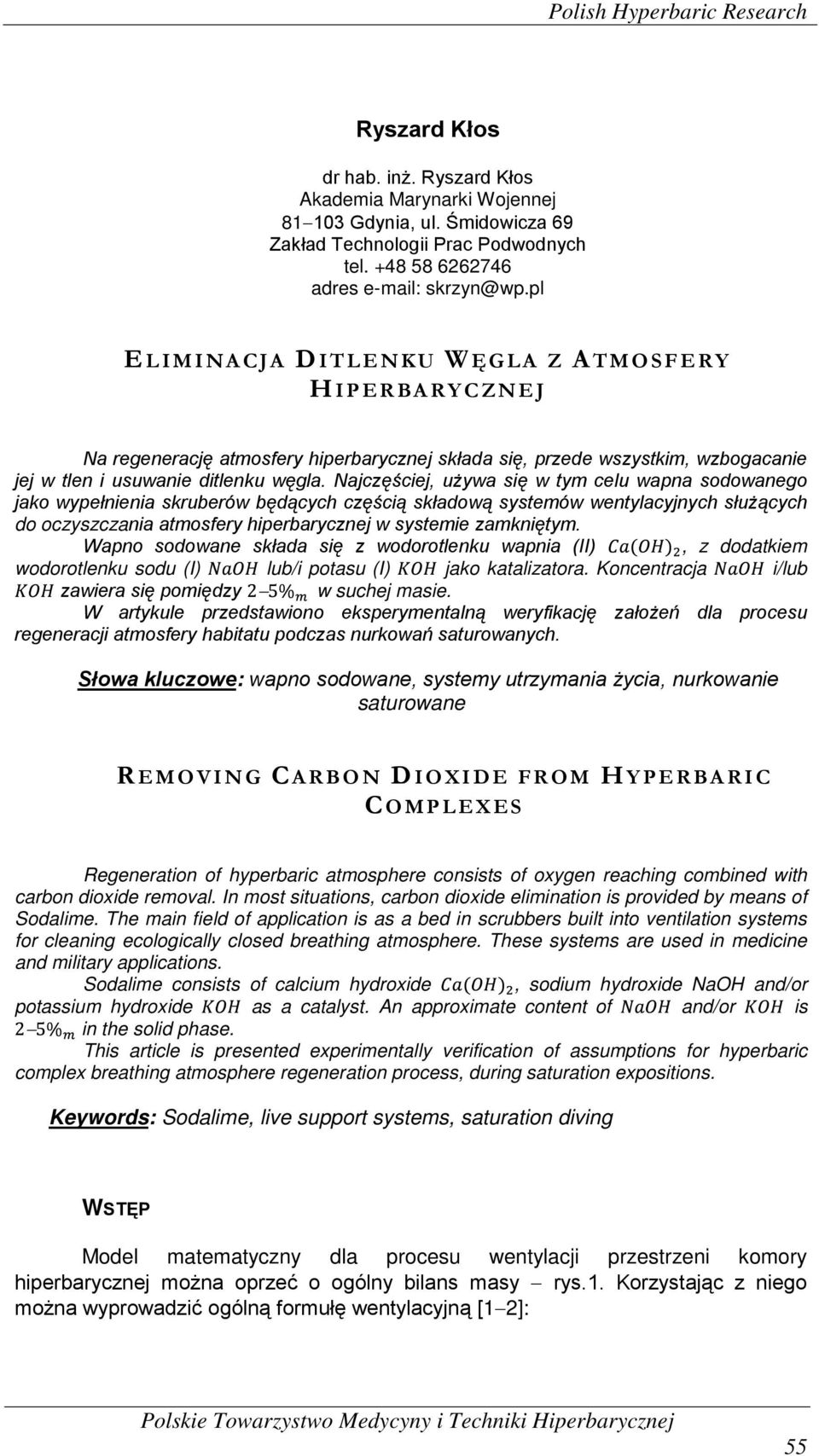 pl E LIMINACJA DITLENKU WĘGLA Z A TMOSFERY H IPERBARYCZNEJ Na regenerację atmosfery hiperbarycznej składa się, przede wszystkim, wzbogacanie jej w tlen i usuwanie ditlenku węgla.