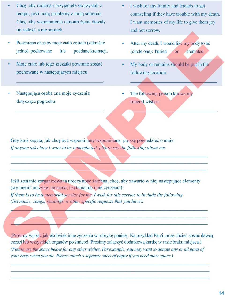 Następująca osoba zna moje życzenia dotyczące pogrzebu:. I wish for my family and friends to get counseling if they have trouble with my death.