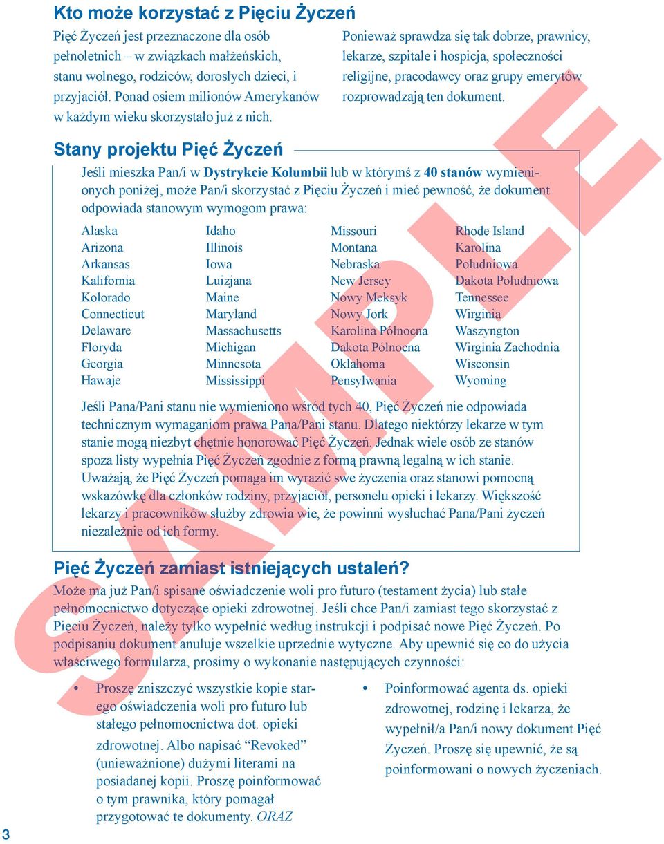 Stany projektu Pięć Życzeń Jeśli mieszka Pan/i w Dystrykcie Kolumbii lub w którymś z 40 stanów wymienionych poniżej, może Pan/i skorzystać z Pięciu Życzeń i mieć pewność, że dokument odpowiada