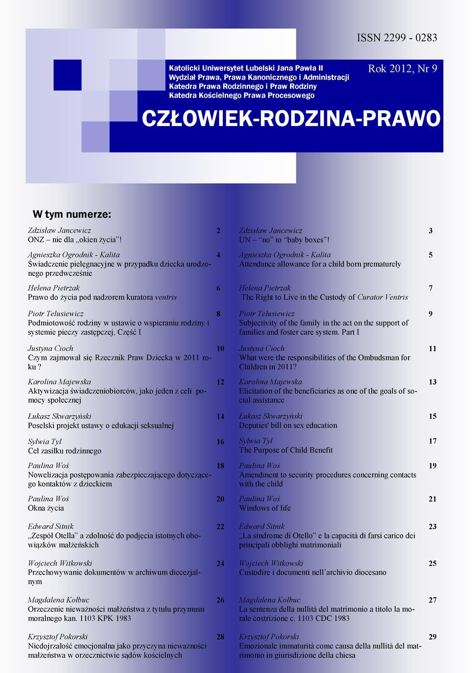 3 Agnieszka Ogrodnik - Kalita Świadczenie pielęgnacyjne w przypadku dziecka urodzonego przedwcześnie 4 Agnieszka Ogrodnik - Kalita Attendance allowance for a child born prematurely 5 Helena Pietrzak