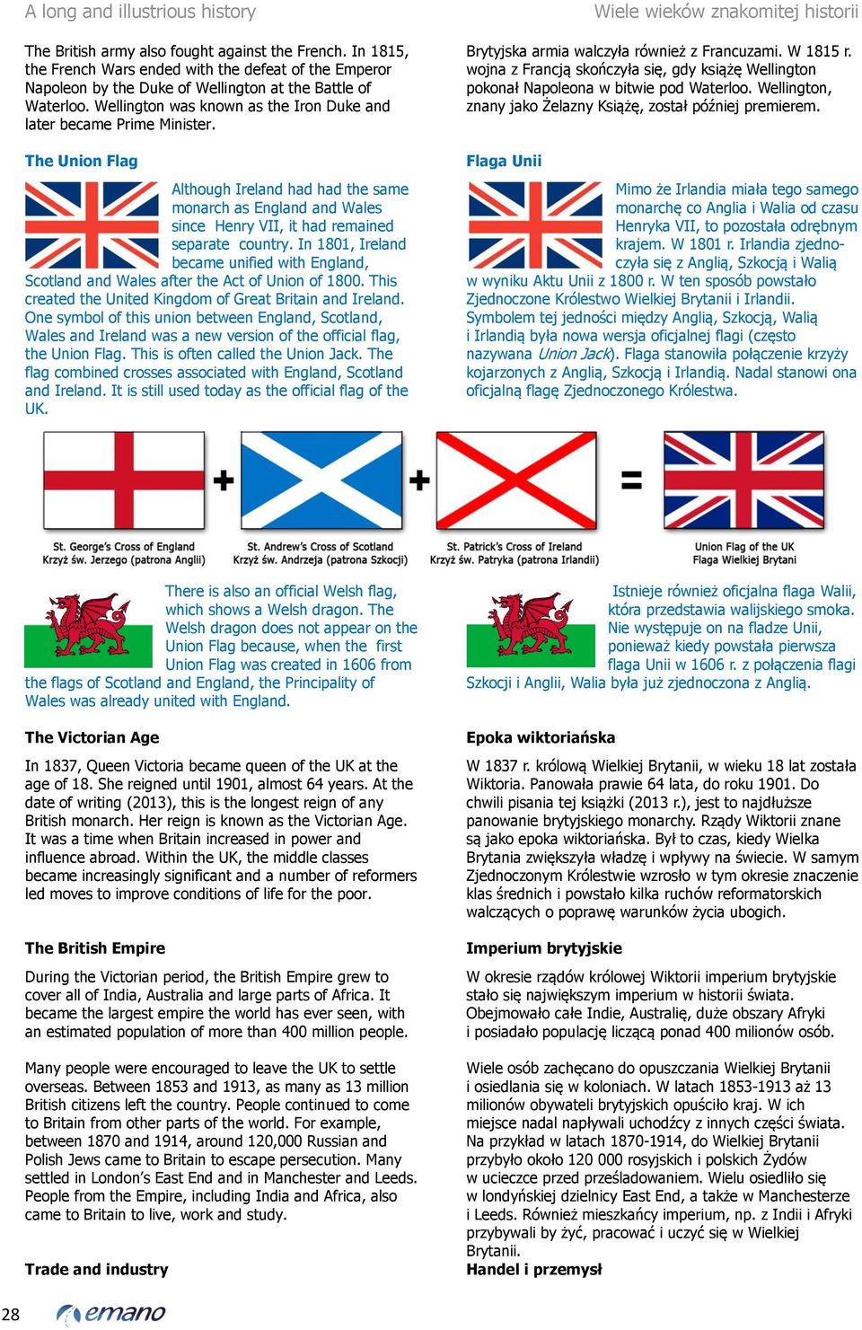 The Union Flag Although Ireland had had the same monarch as England and Wales since Henry VII, it had remained separate country.