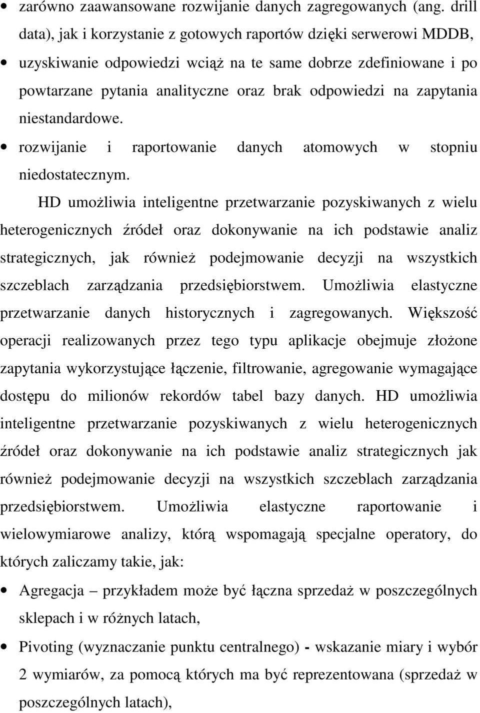 zapytania niestandardowe. rozwijanie i raportowanie danych atomowych w stopniu niedostatecznym.