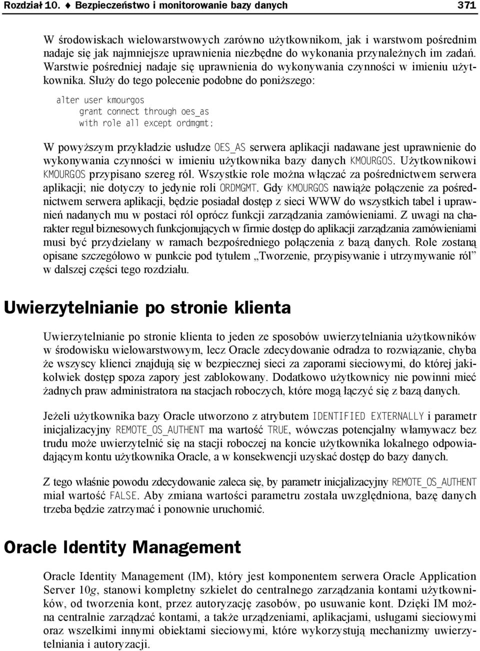 przynależnych im zadań. Warstwie pośredniej nadaje się uprawnienia do wykonywania czynności w imieniu użytkownika.