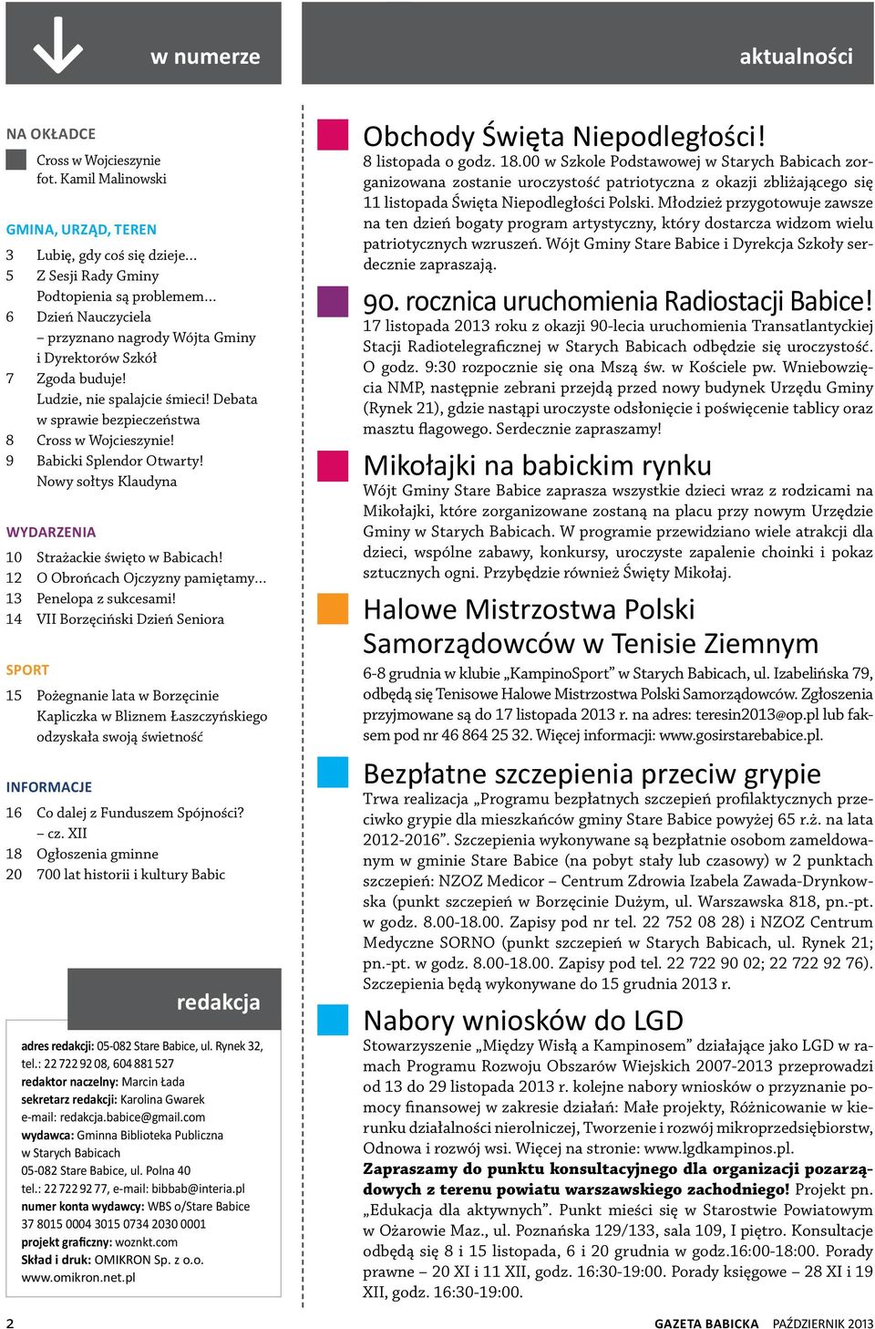 Ludzie, nie spalajcie śmieci! Debata w sprawie bezpieczeństwa 8 Cross w Wojcieszynie! 9 Babicki Splendor Otwarty! Nowy sołtys Klaudyna wydarzenia 10 Strażackie święto w Babicach!