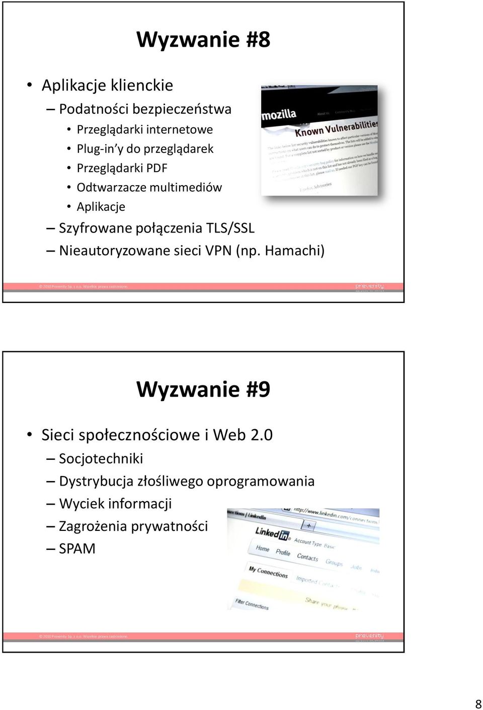 TLS/SSL Nieautoryzowane sieci VPN (np. Hamachi) Wyzwanie #9 Sieci społecznościowe i Web 2.
