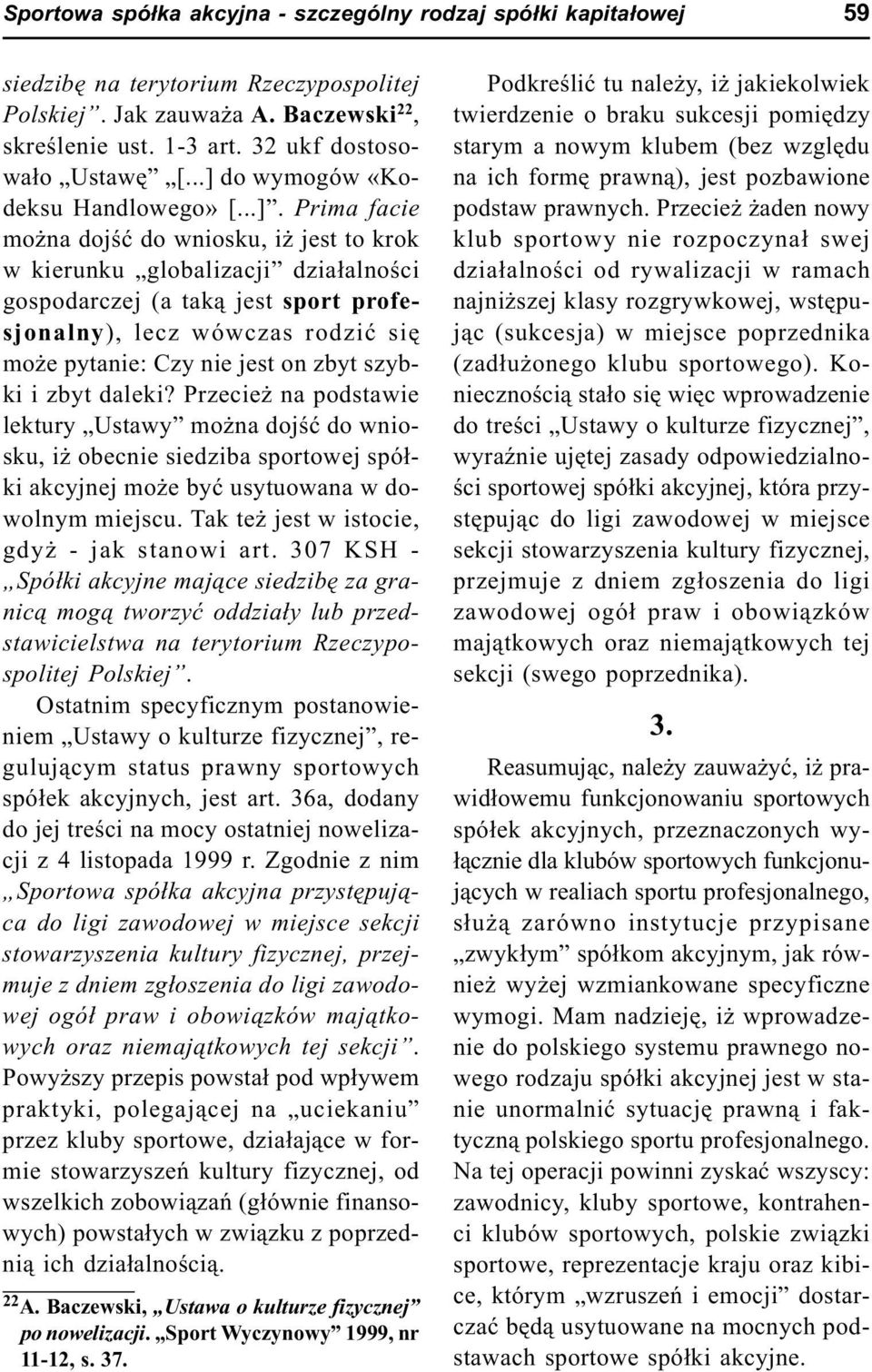 siê mo e pytanie: Czy nie jest on zbyt szybki i zbyt daleki?