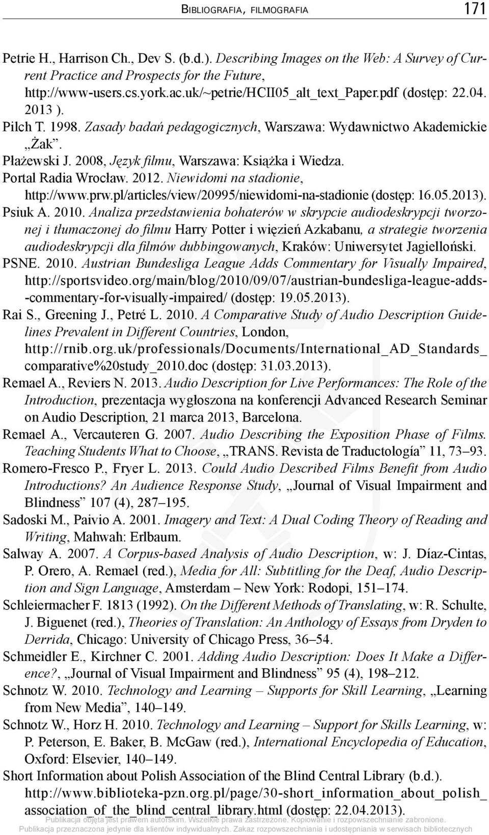 Niewidomi na stadionie, http://www.prw.pl/articles/view/20995/niewidomi-na-stadionie (dostęp: 16.05.2013). Psiuk A. 2010.