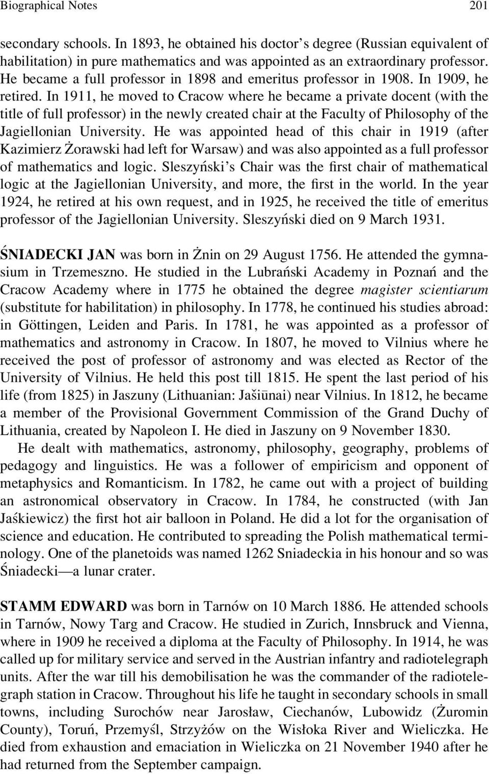 In 1911, he moved to Cracow where he became a private docent (with the title of full professor) in the newly created chair at the Faculty of Philosophy of the Jagiellonian University.