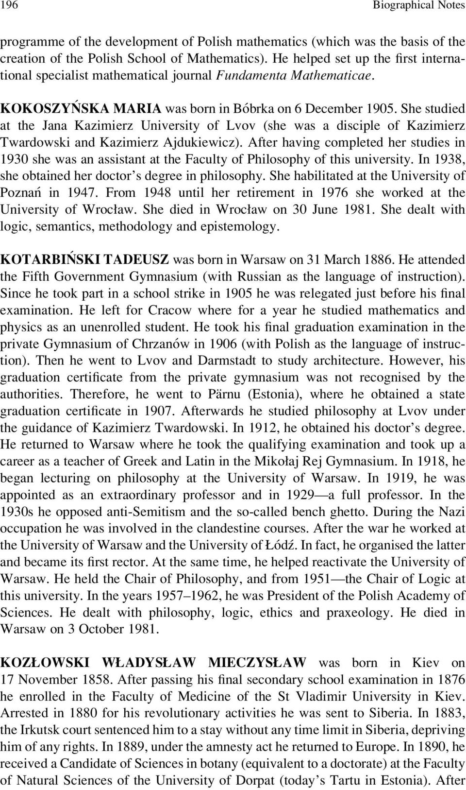 She studied at the Jana Kazimierz University of Lvov (she was a disciple of Kazimierz Twardowski and Kazimierz Ajdukiewicz).