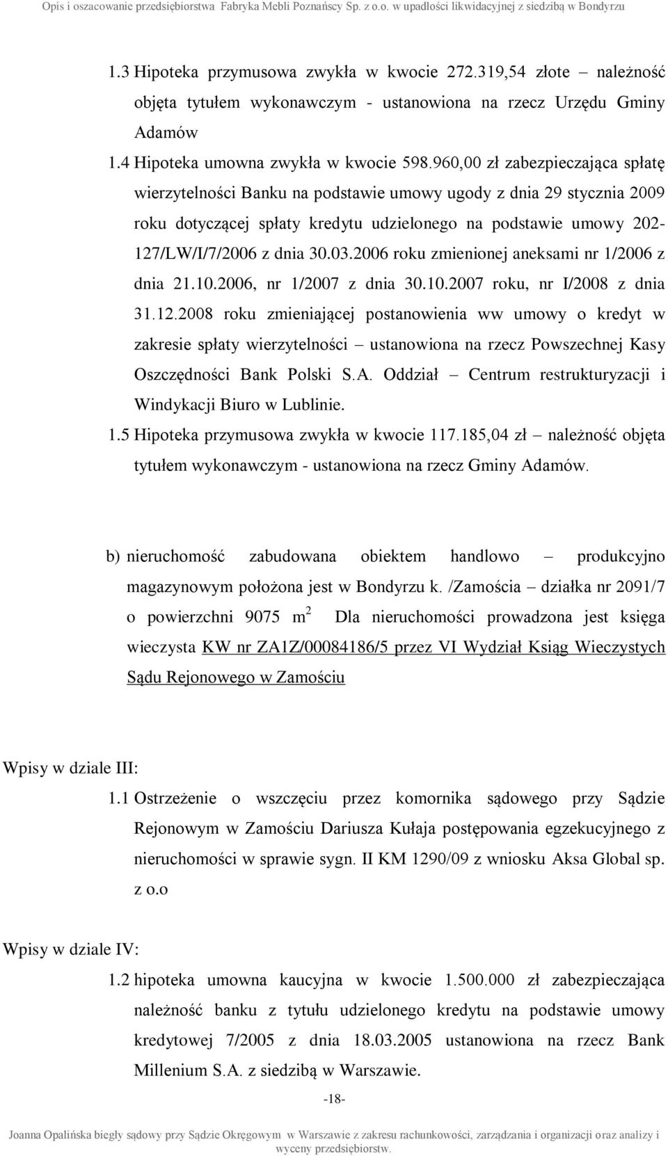 2006 roku zmienionej aneksami nr 1/2006 z dnia 21.10.2006, nr 1/2007 z dnia 30.10.2007 roku, nr I/2008 z dnia 31.12.