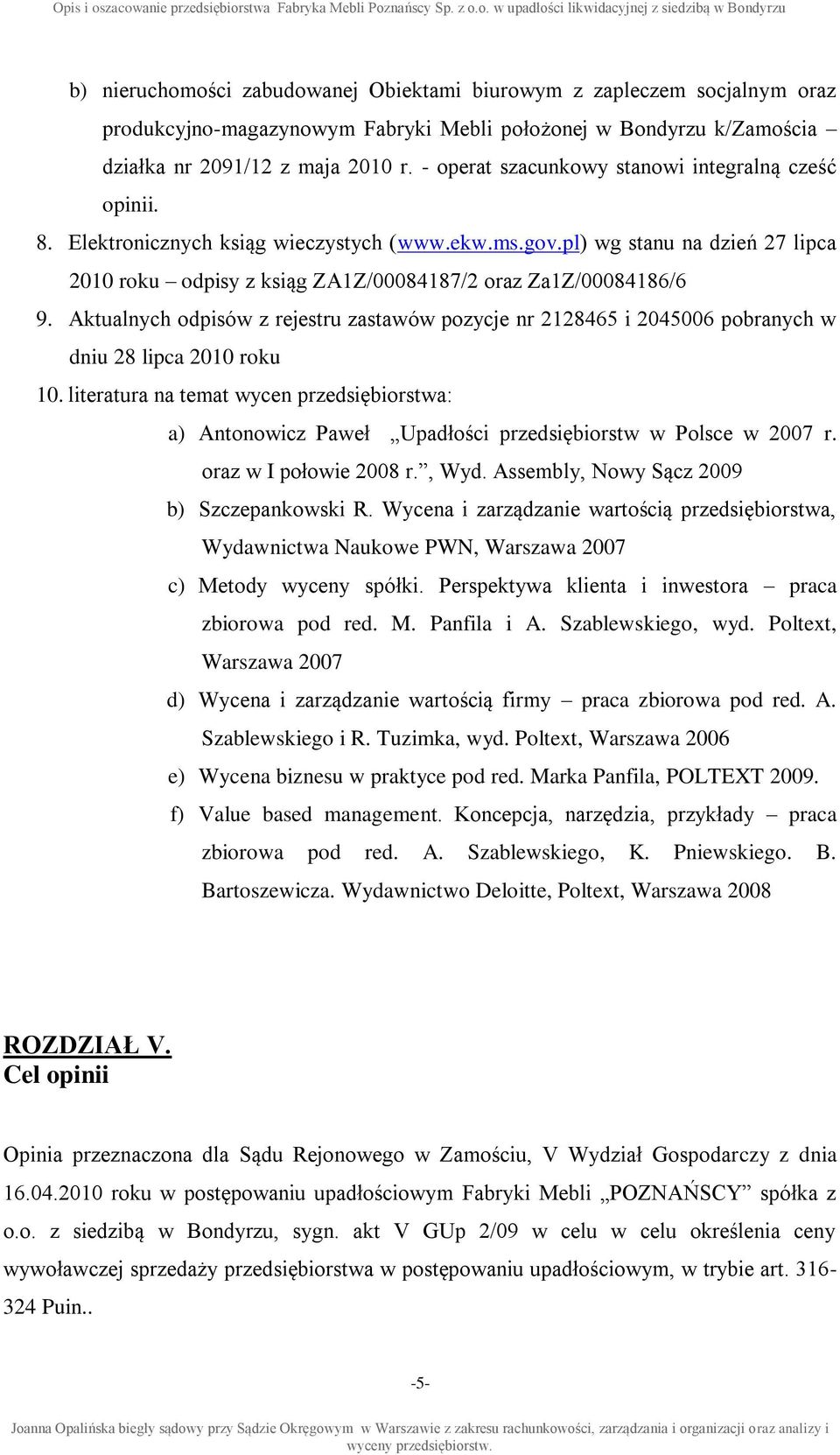 pl) wg stanu na dzień 27 lipca 2010 roku odpisy z ksiąg ZA1Z/00084187/2 oraz Za1Z/00084186/6 9.