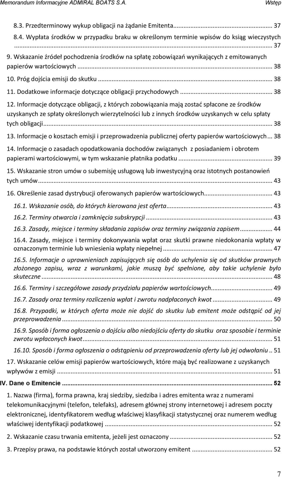 Dodatkowe informacje dotyczące obligacji przychodowych... 38 12.