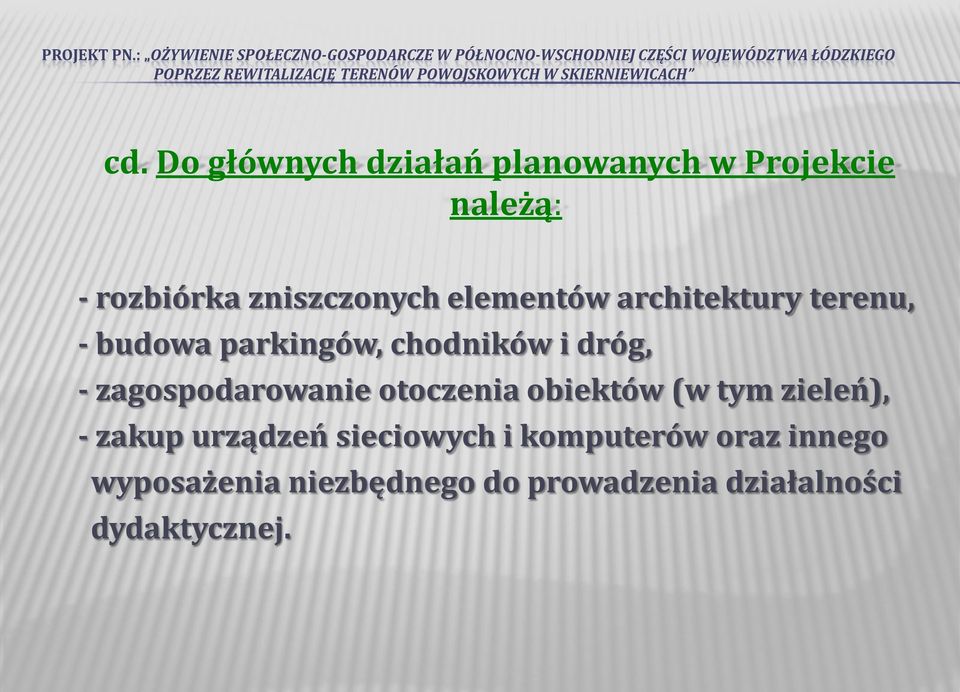 zagospodarowanie otoczenia obiektów (w tym zieleń), - zakup urządzeń sieciowych