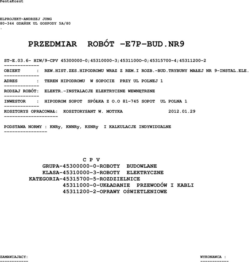 O 81-745 SOPOT UL POLNA 1 ------------- KOSZTORYS OPRACOWAŁ: KOSZTORYSANT W. MOTYKA 2012