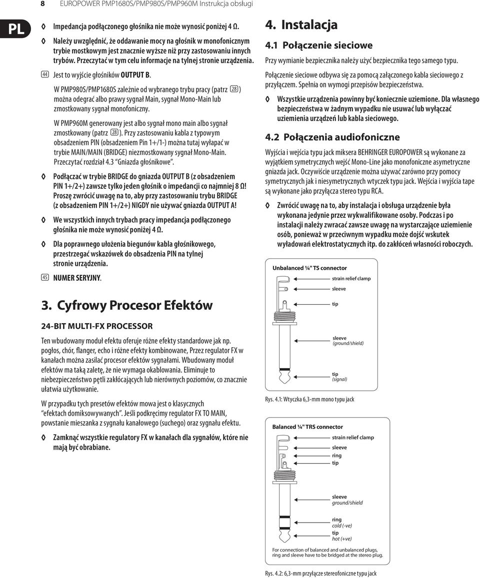 Przeczytać w tym celu informacje na tylnej stronie urządzenia. (44) Jest to wyjście głośników OUTPUT B.