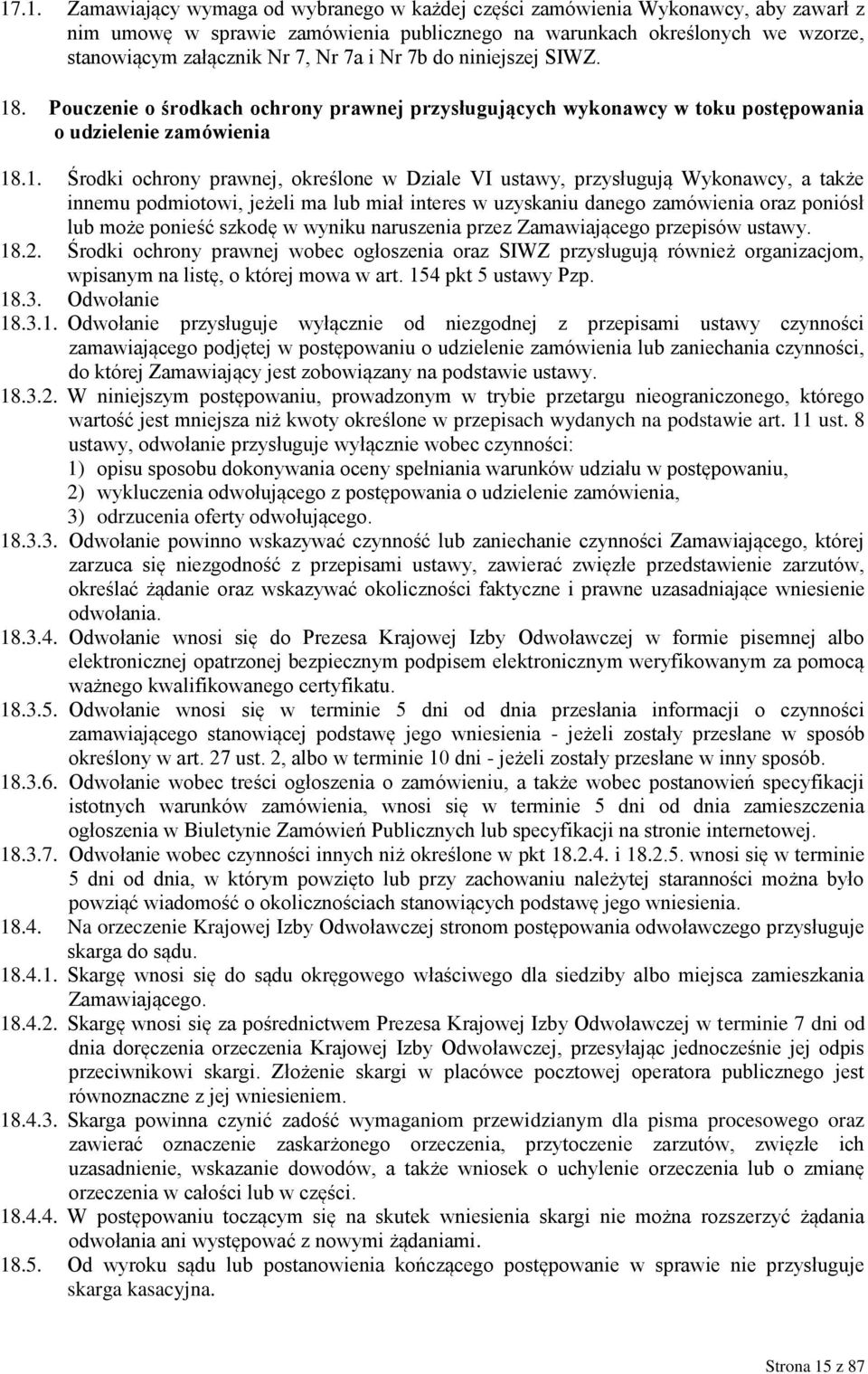 . Pouczenie o środkach ochrony prawnej przysługujących wykonawcy w toku postępowania o udzielenie zamówienia 18