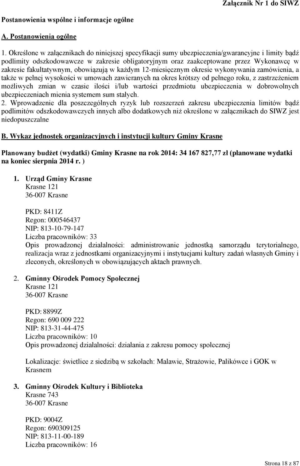 fakultatywnym, obowiązują w każdym 12-miesięcznym okresie wykonywania zamówienia, a także w pełnej wysokości w umowach zawieranych na okres krótszy od pełnego roku, z zastrzeżeniem możliwych zmian w