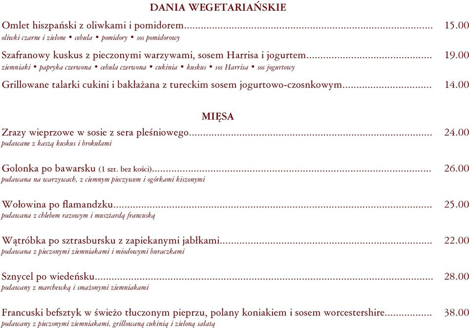 00 MIĘSA Zrazy wieprzowe w sosie z sera pleśniowego... 24.00 podawane z kaszą kuskus i brokułami Golonka po bawarsku (1 szt. bez kości)... 26.