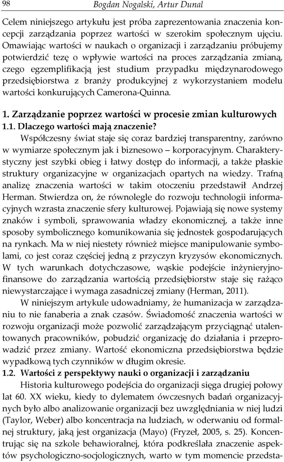 przedsiębiorstwa z branży produkcyjnej z wykorzystaniem modelu wartości konkurujących Camerona-Quinna. 1. Zarządzanie poprzez wartości w procesie zmian kulturowych 1.1. Dlaczego wartości mają znaczenie?