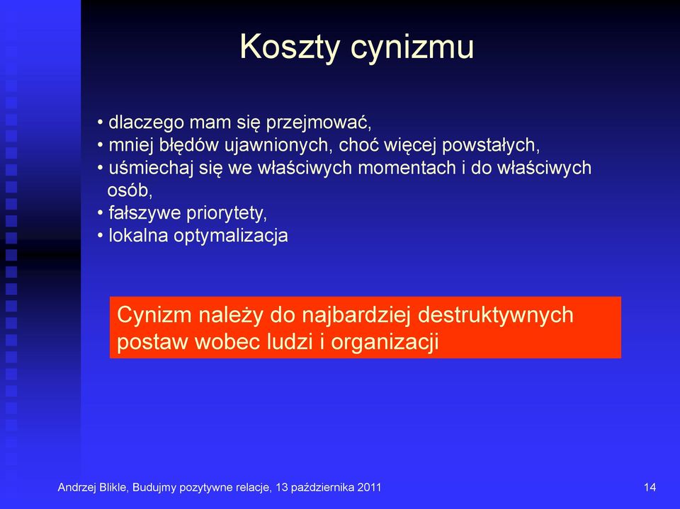 priorytety, lokalna optymalizacja Cynizm należy do najbardziej destruktywnych postaw