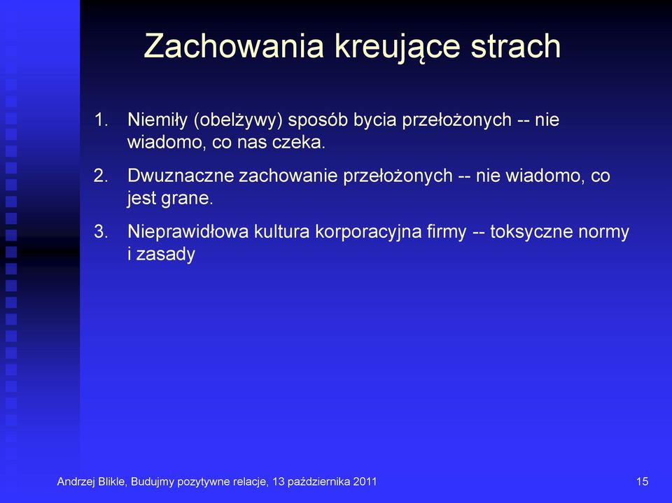 Dwuznaczne zachowanie przełożonych -- nie wiadomo, co jest grane. 3.