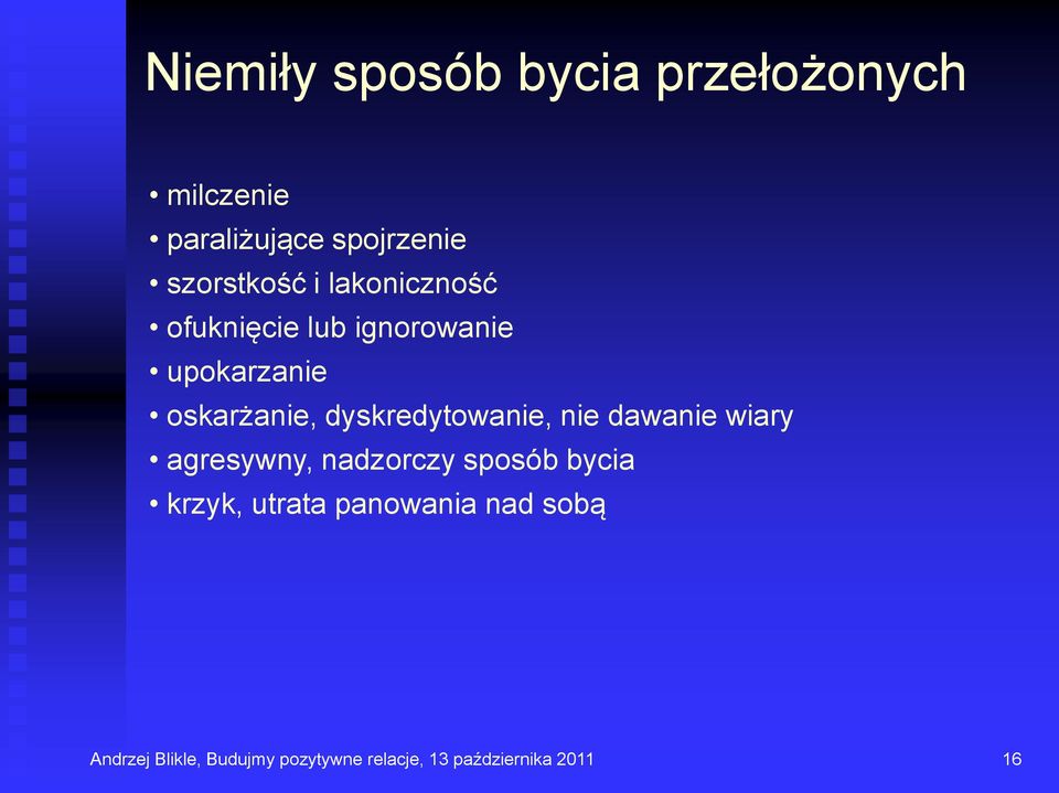 dyskredytowanie, nie dawanie wiary agresywny, nadzorczy sposób bycia krzyk,