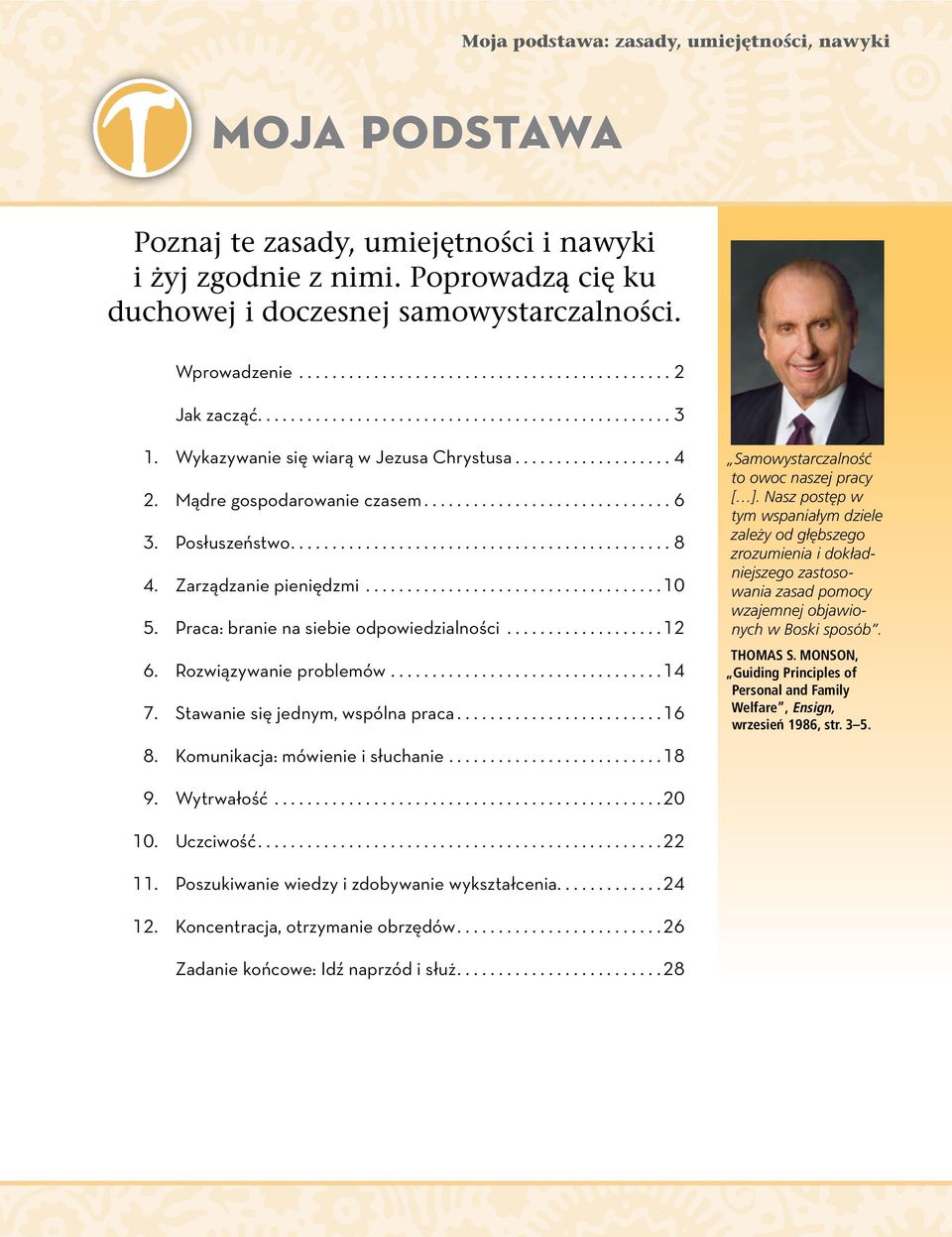 Rozwiązywanie problemów... 14 7. Stawanie się jednym, wspólna praca... 16 8. Komunikacja: mówienie i słuchanie... 18 Samowystarczalność to owoc naszej pracy [ ].