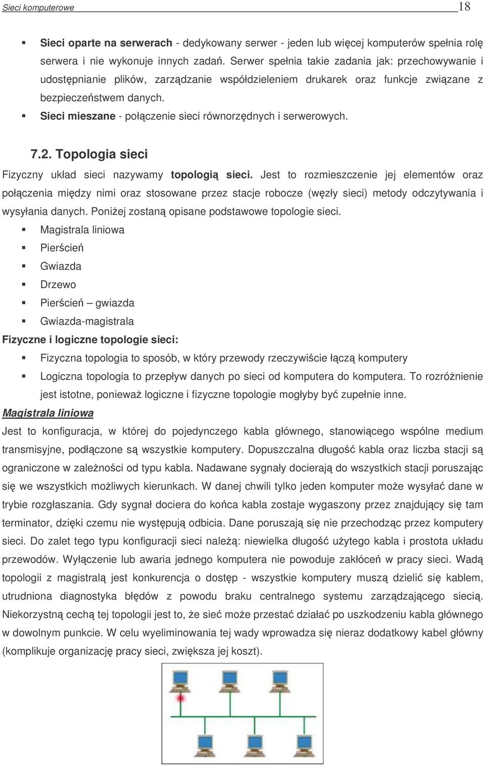 Sieci mieszane - połczenie sieci równorzdnych i serwerowych. 7.2. Topologia sieci Fizyczny układ sieci nazywamy topologi sieci.