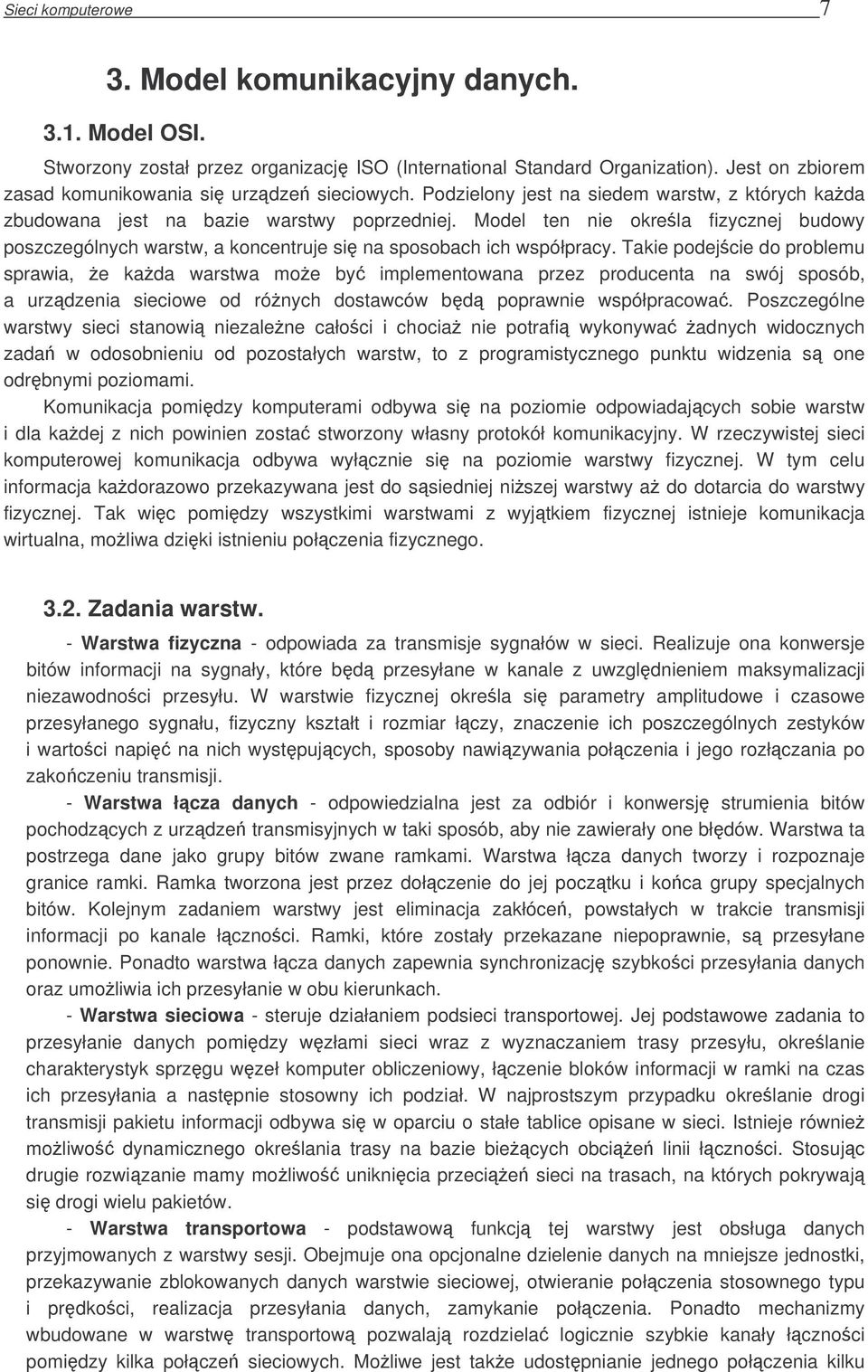 Model ten nie okrela fizycznej budowy poszczególnych warstw, a koncentruje si na sposobach ich współpracy.