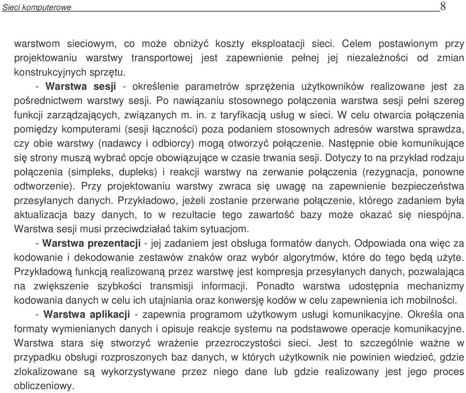 - Warstwa sesji - okrelenie parametrów sprzenia uytkowników realizowane jest za porednictwem warstwy sesji.