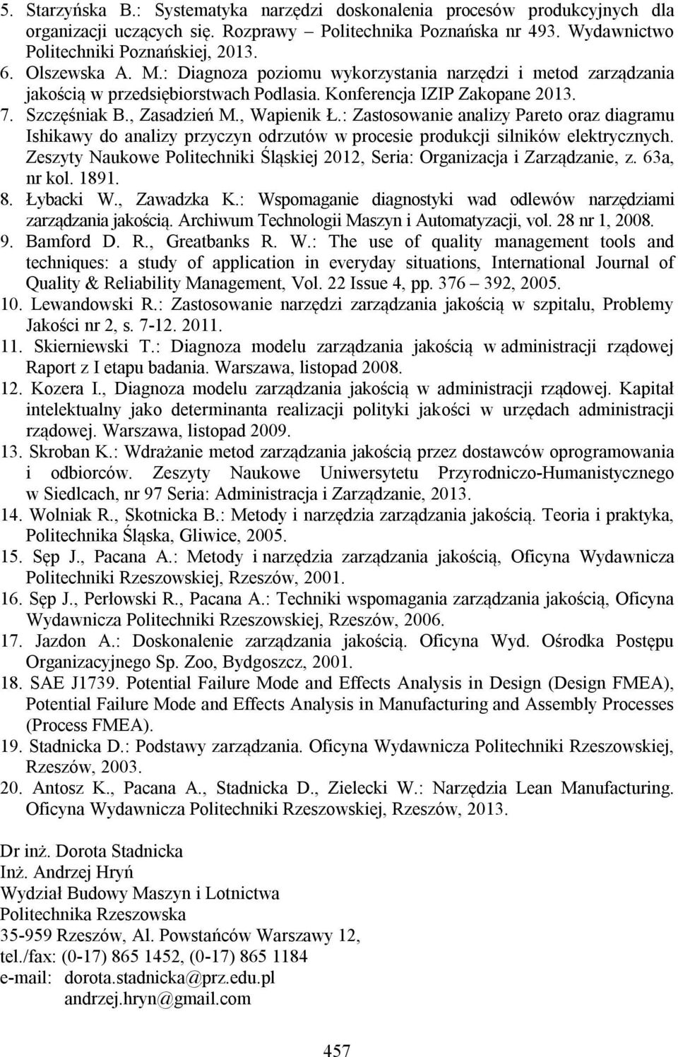 : Zastosowanie analizy Pareto oraz diagramu Ishikawy do analizy przyczyn odrzutów w procesie produkcji silników elektrycznych.