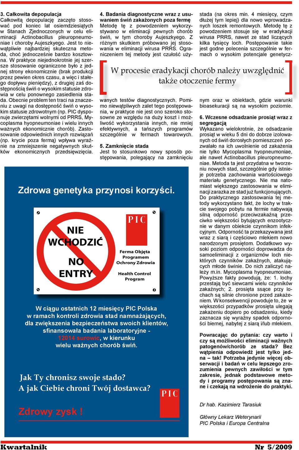 W praktyce niejednokrotnie jej szersze stosowanie ograniczone było z jednej strony ekonomicznie (brak produkcji przez pewien okres czasu, a więc i stałego dopływu pieniędzy), z drugiej zaś