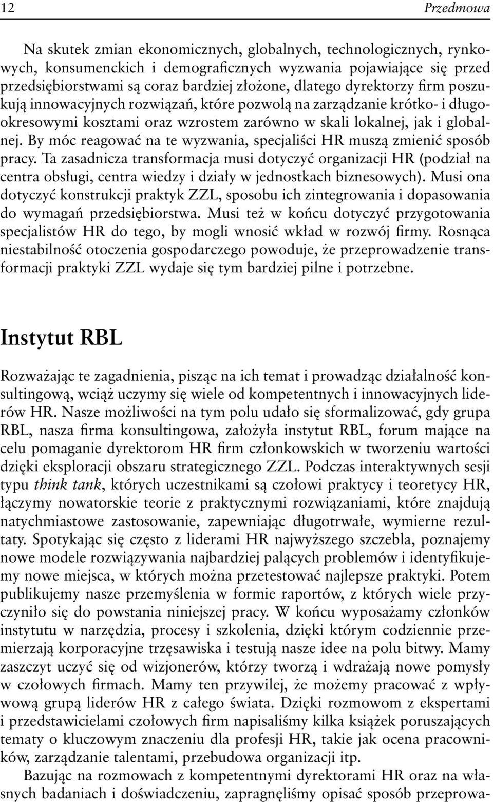 By móc reagować na te wyzwania, specjaliści HR muszą zmienić sposób pracy.