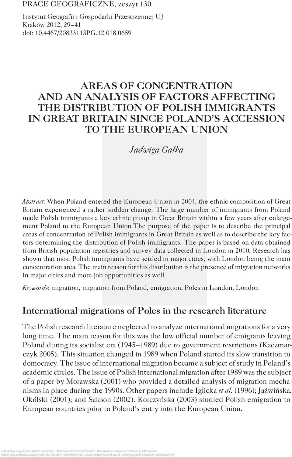 Poland entered the European Union in 2004, the ethnic composition of Great Britain experienced a rather sudden change.