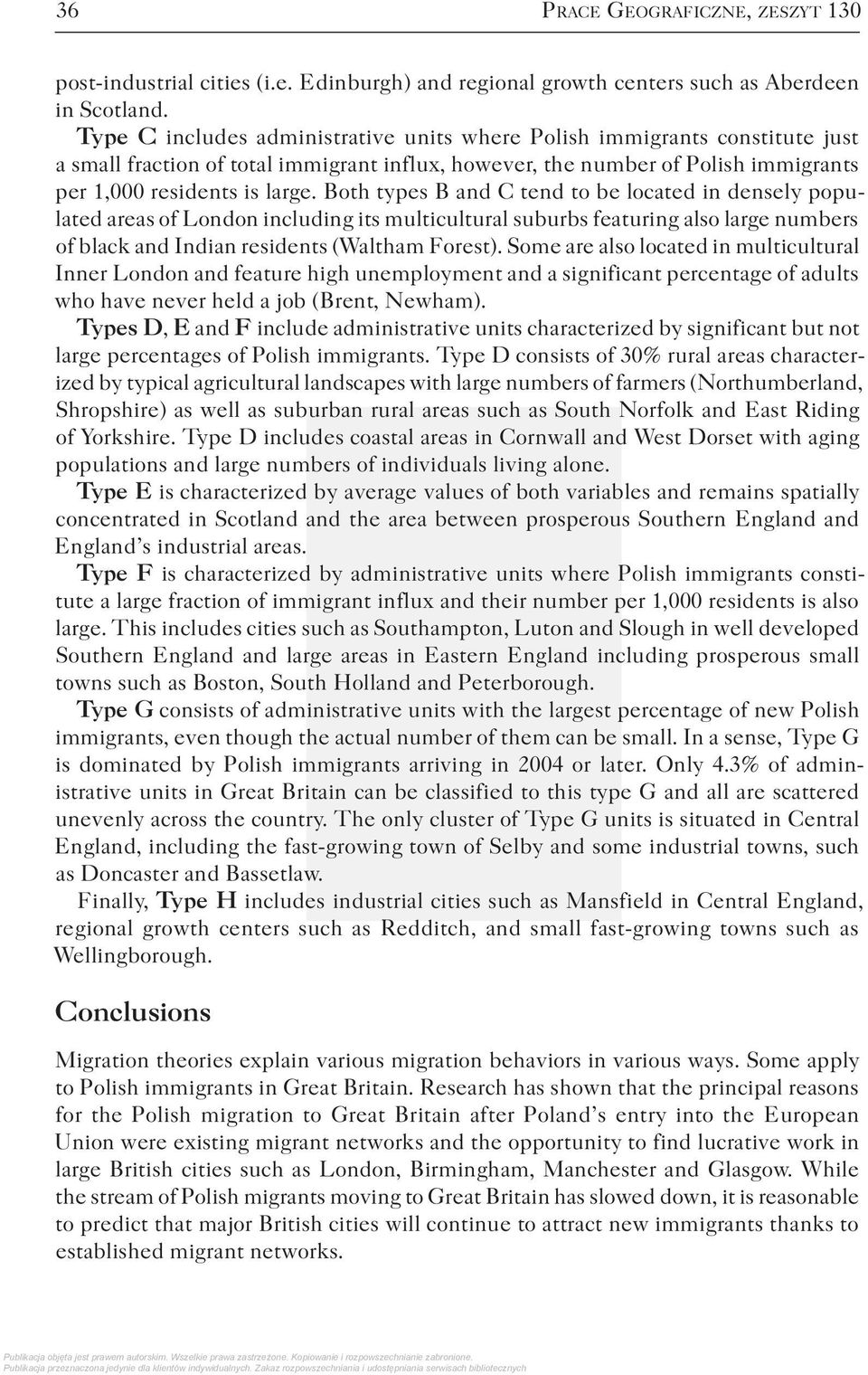 Both types B and C tend to be located in densely populated areas of London including its multicultural suburbs featuring also large numbers of black and Indian residents (Waltham Forest).