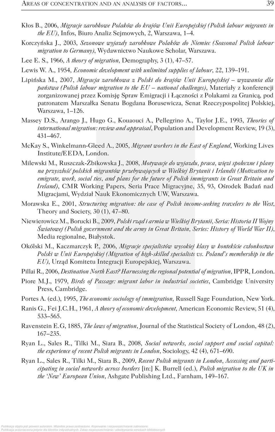 , 2003, Sezonowe wyjazdy zarobkowe Polaków do Niemiec (Seasonal Polish labour migration to Germany), Wydawnictwo Naukowe Scholar, Warszawa. Lee E. S., 1966, A theory of migration, Demography, 3 (1), 47 57.