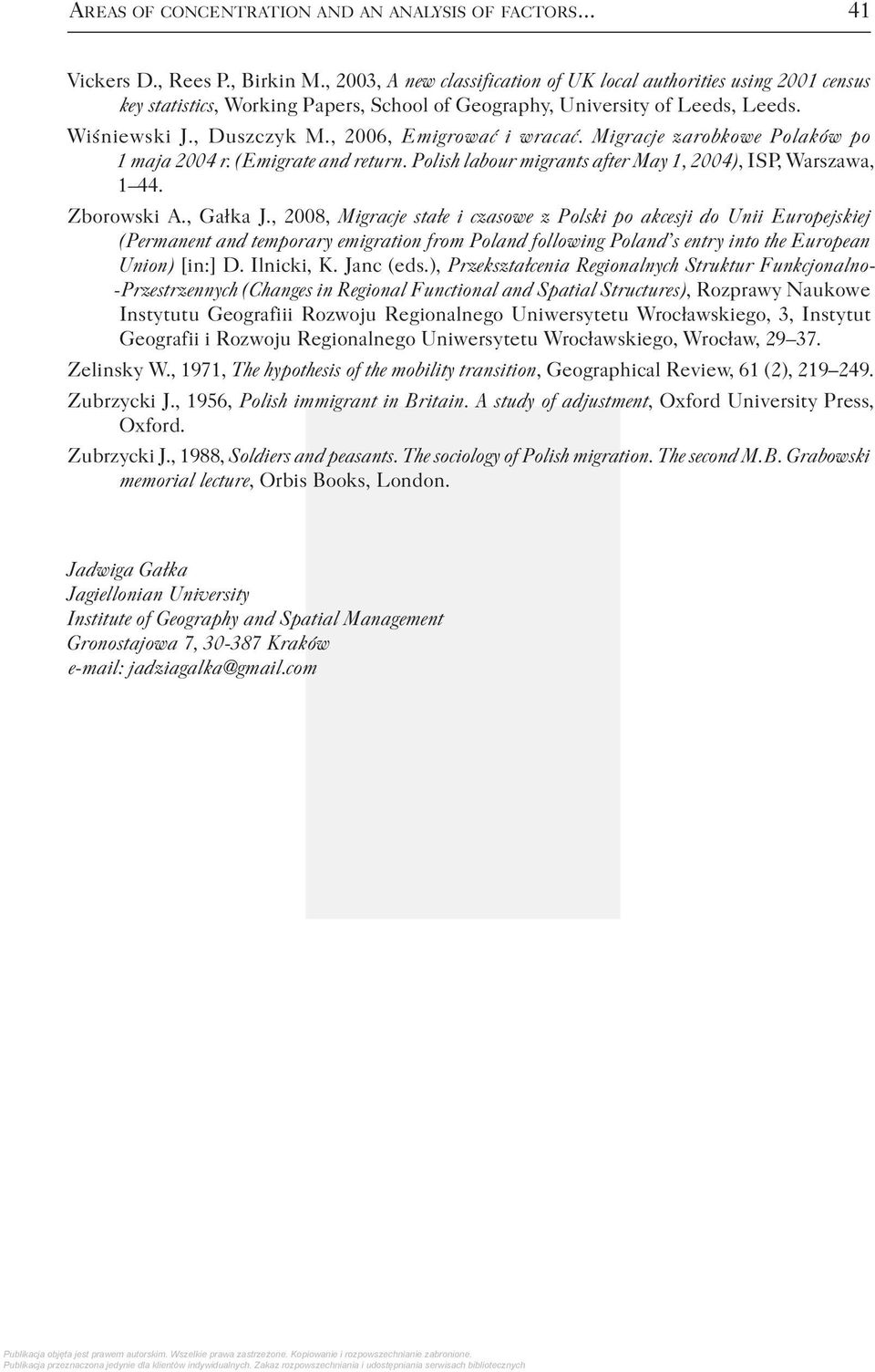 , 2006, Emigrować i wracać. Migracje zarobkowe Polaków po 1 maja 2004 r. (Emigrate and return. Polish labour migrants after May 1, 2004), I S P, Warszawa, 1 44. Zborowski A., Gałka J.