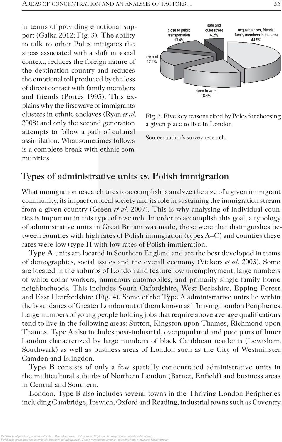 loss of direct contact with family members and friends (Portes 1995). This explains why the first wave of immigrants clusters in ethnic enclaves (Ryan et al.