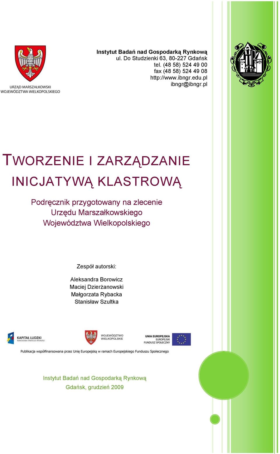 pl TWORZENIE I ZARZĄDZANIE INICJATYWĄ KLASTROWĄ Podręcznik przygotowany na zlecenie Urzędu