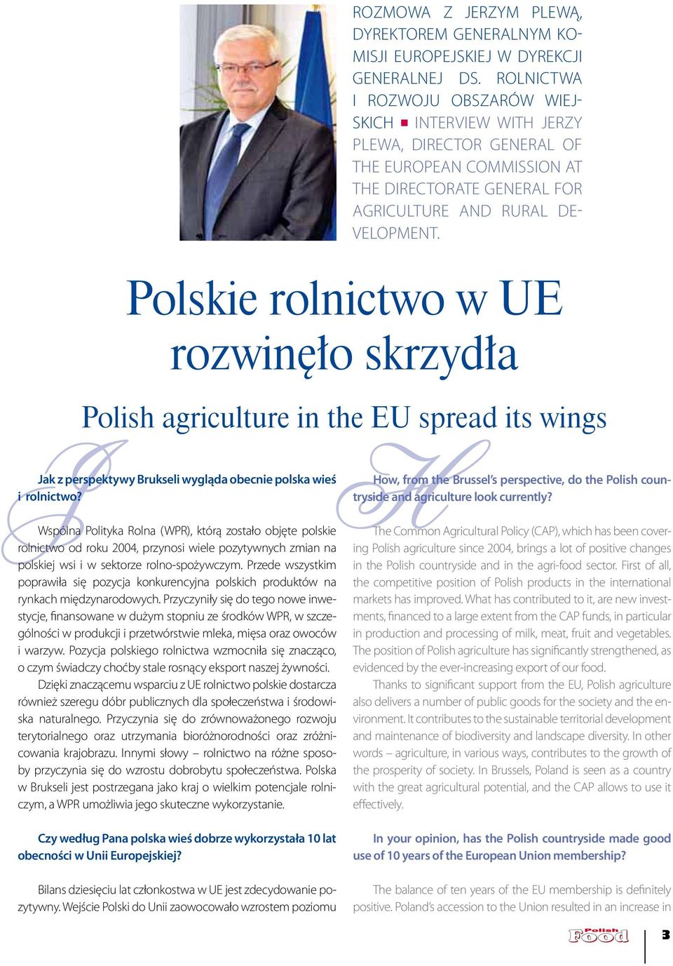 Polskie rolnictwo w UE rozwinęło skrzydła Polish agriculture in the EU spread its wings JJak z perspektywy Brukseli wygląda obecnie polska wieś i rolnictwo?