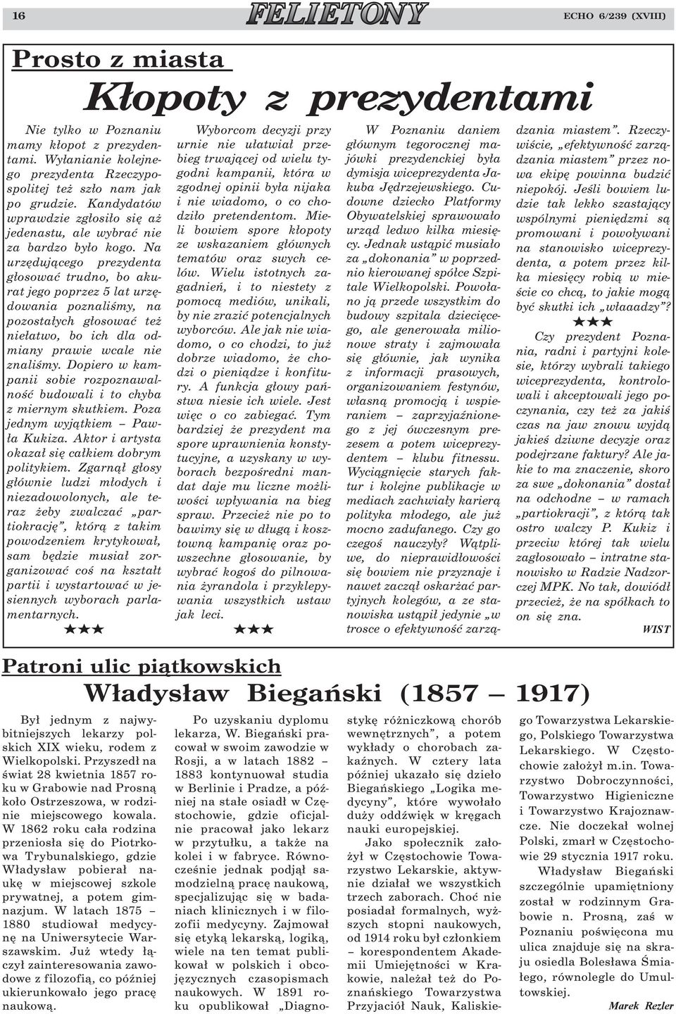 Na urzędującego prezydenta głosować trudno, bo akurat jego poprzez 5 lat urzędowania poznaliśmy, na pozostałych głosować też niełatwo, bo ich dla odmiany prawie wcale nie znaliśmy.