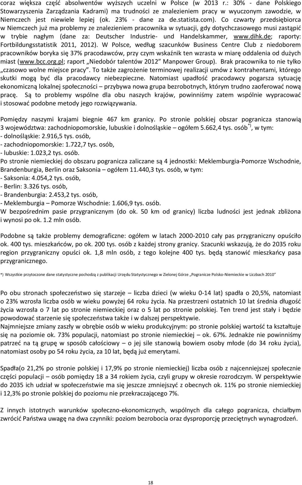 Co czwarty przedsiębiorca w Niemczech już ma problemy ze znalezieniem pracownika w sytuacji, gdy dotychczasowego musi zastąpić w trybie nagłym (dane za: Deutscher Industrie- und Handelskammer, www.