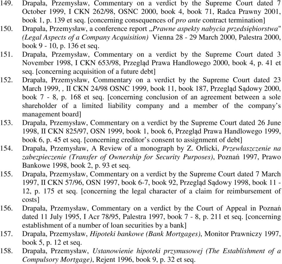 Drapała, Przemysław, a conference report Prawne aspekty nabycia przedsiębiorstwa" (Legal Aspects of a Company Acquisition) Vienna 28-29 March 2000, Palestra 2000, book 9-10, p. 136 et seq. 151.