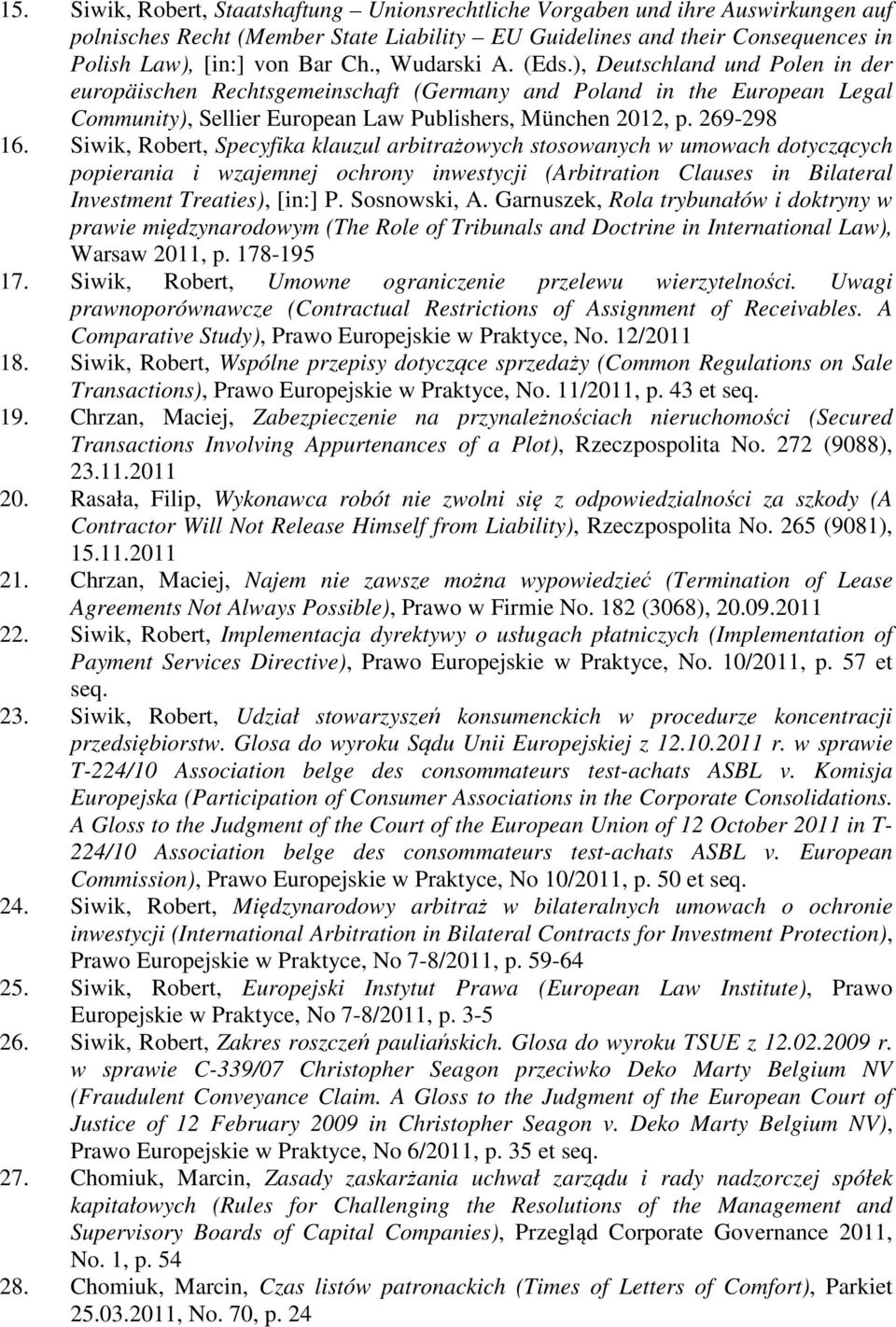 Siwik, Robert, Specyfika klauzul arbitrażowych stosowanych w umowach dotyczących popierania i wzajemnej ochrony inwestycji (Arbitration Clauses in Bilateral Investment Treaties), [in:] P.