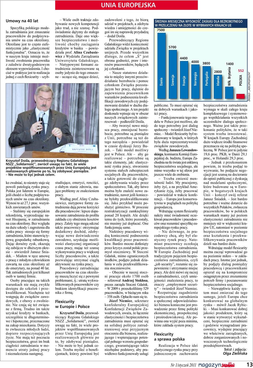 I chociaż w praktyce jest to realizacja jednej z cech flexicurity szyb- Wiele osób traktuje zdobywanie nowych kompetencji jako trud, a nie szansę. Podświadomie dążymy do stałego zatrudnienia.