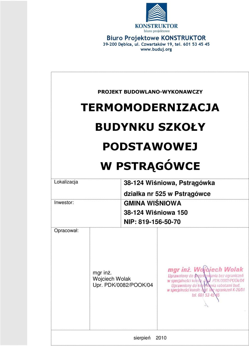 Lokalizacja Inwestor: Opracował: 38-124 Wiśniowa, Pstrągówka działka nr 525 w Pstrągówce GMINA