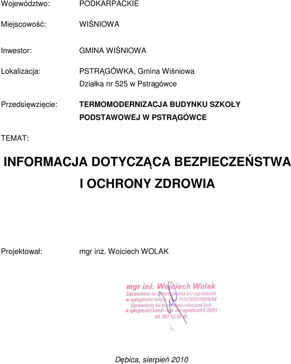 Pstrągówce TERMOMODERNIZACJA BUDYNKU SZKOŁY PODSTAWOWEJ W PSTRĄGÓWCE TEMAT: